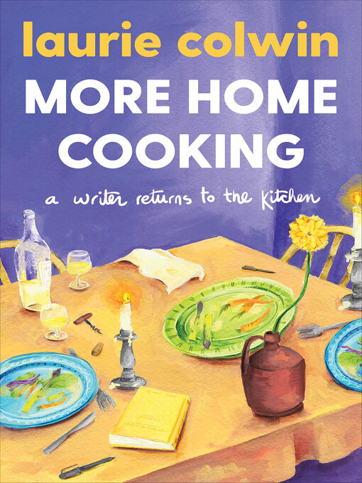 Title details for More Home Cooking by Laurie Colwin - Wait list